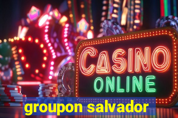 groupon salvador